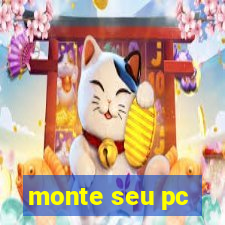 monte seu pc